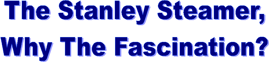 The Stanley Steamer - Why The Fascination